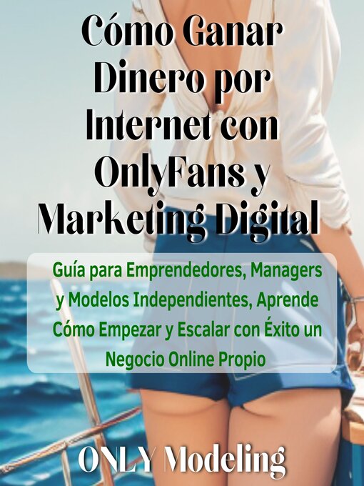 Title details for Cómo Ganar Dinero por Internet con OnlyFans y Marketing Digital by ONLY Modeling - Available